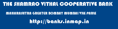 THE SHAMRAO VITHAL COOPERATIVE BANK  MAHARASHTRA GREATER BOMBAY MUMBAI VILE PARLE  banks information 